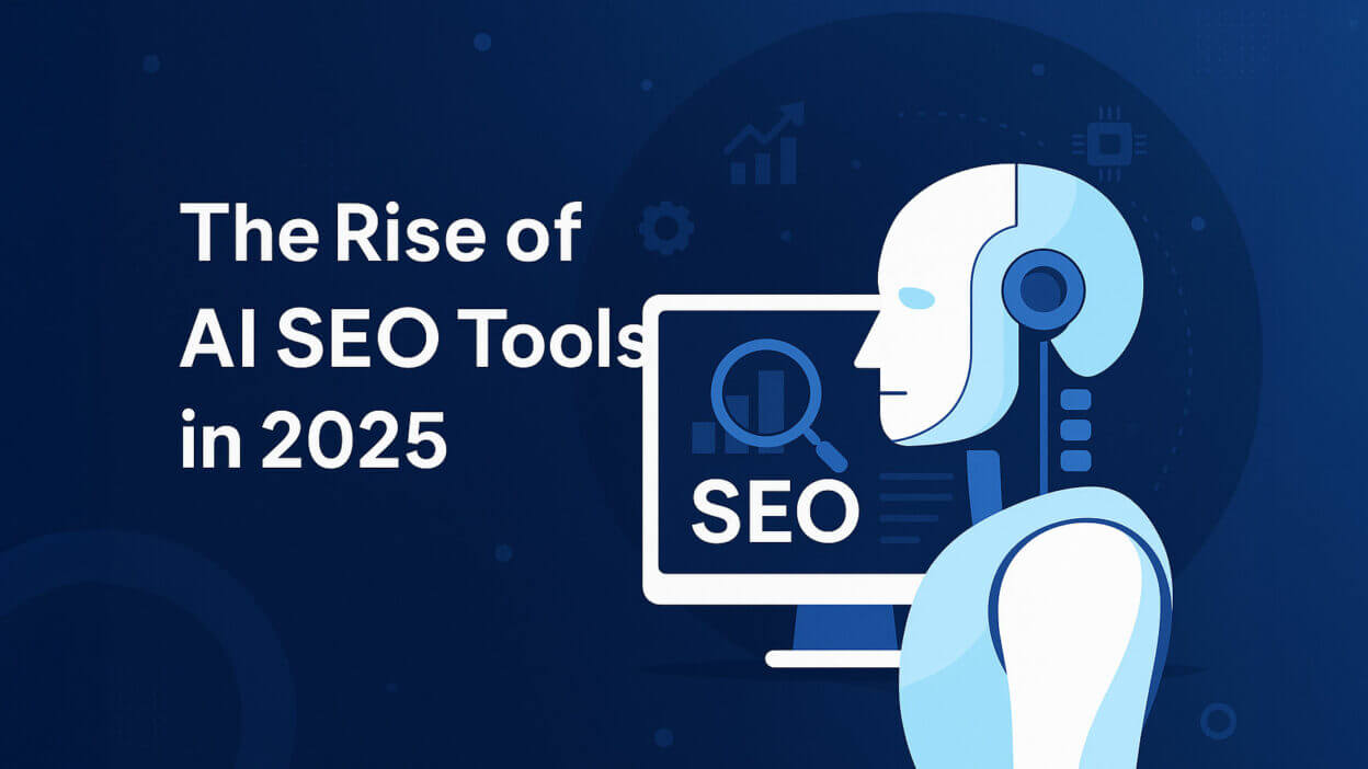 The Rise of AI SEO Tools in 2025